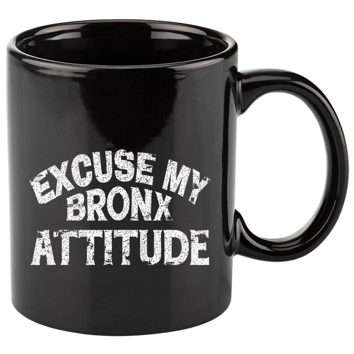 Excuse My Bronx New York Attitude Funny Ny 11oz C Handle Ceramic Mug