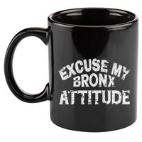 Excuse My Bronx New York Attitude Funny Ny 11oz C Handle Ceramic Mug