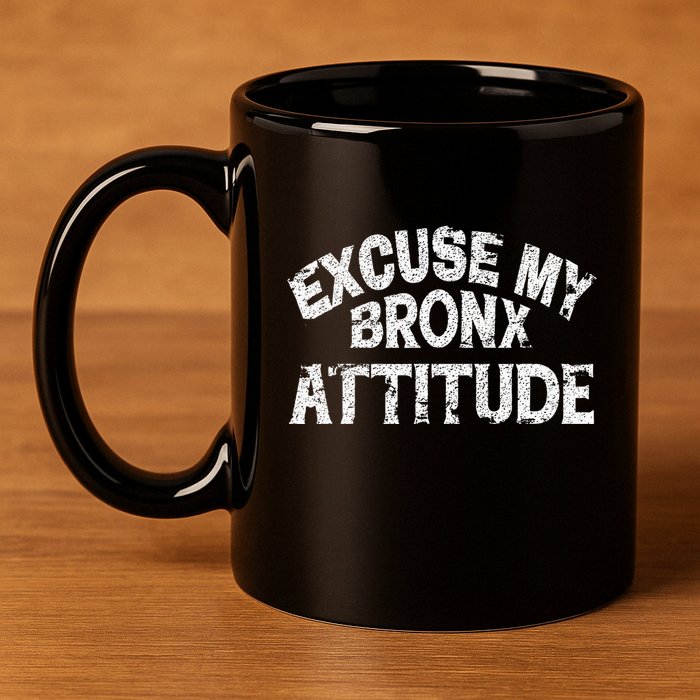 Excuse My Bronx New York Attitude Funny Ny 11oz C Handle Ceramic Mug