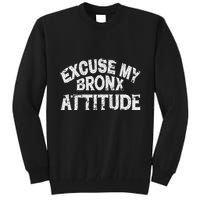 Excuse My Bronx New York Attitude Funny Ny Tall Sweatshirt