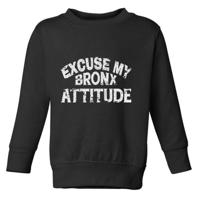 Excuse My Bronx New York Attitude Funny Ny Toddler Sweatshirt