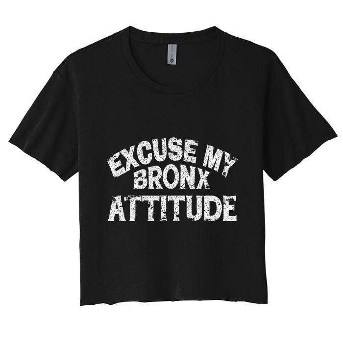 Excuse My Bronx New York Attitude Funny Ny Women's Crop Top Tee