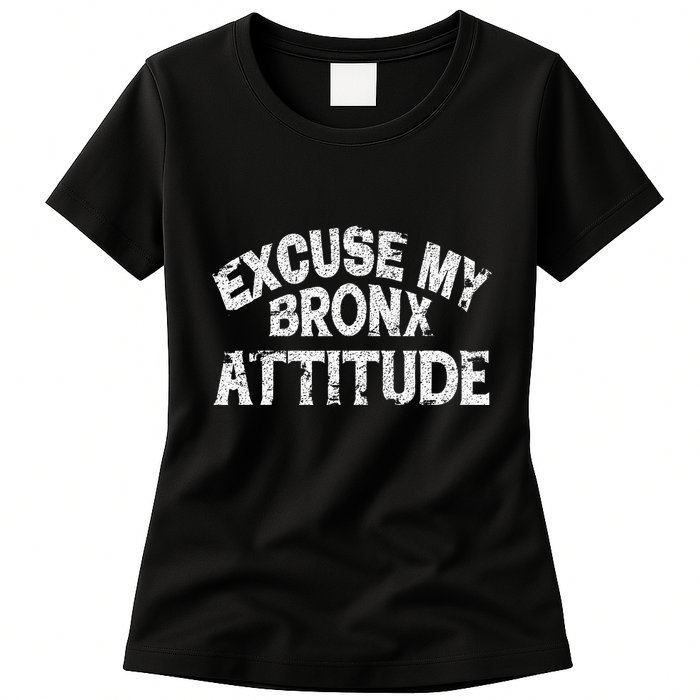 Excuse My Bronx New York Attitude Funny Ny Womens T-Shirt