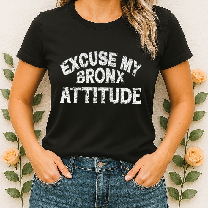 Excuse My Bronx New York Attitude Funny Ny Womens T-Shirt