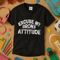 Excuse My Bronx New York Attitude Funny Ny Kids T-Shirt