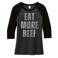 Eat More Beef Funny Women's Tri-Blend 3/4-Sleeve Raglan Shirt