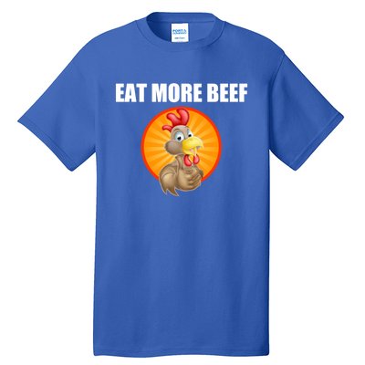 Eat More Beef Gift Funky Chicken Says So Gift Beef Eaters Gift Tall T-Shirt