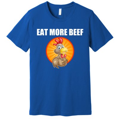 Eat More Beef Gift Funky Chicken Says So Gift Beef Eaters Gift Premium T-Shirt