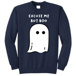 Excuse Me But Boo Cute Ghost Halloween Funny Spooky Season Tall Sweatshirt