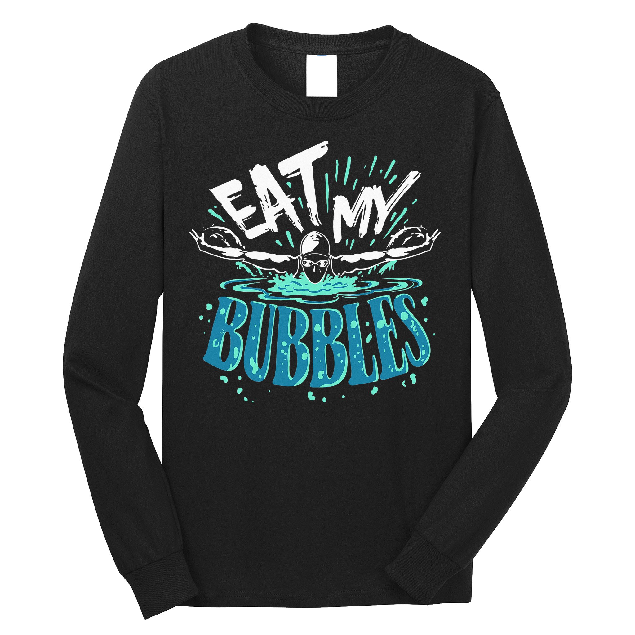 Eat My Bubbles funny swimming gift for swimmer swim team Long Sleeve Shirt