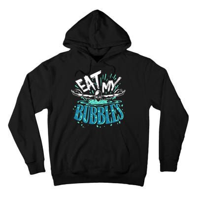 Eat My Bubbles funny swimming gift for swimmer swim team Tall Hoodie