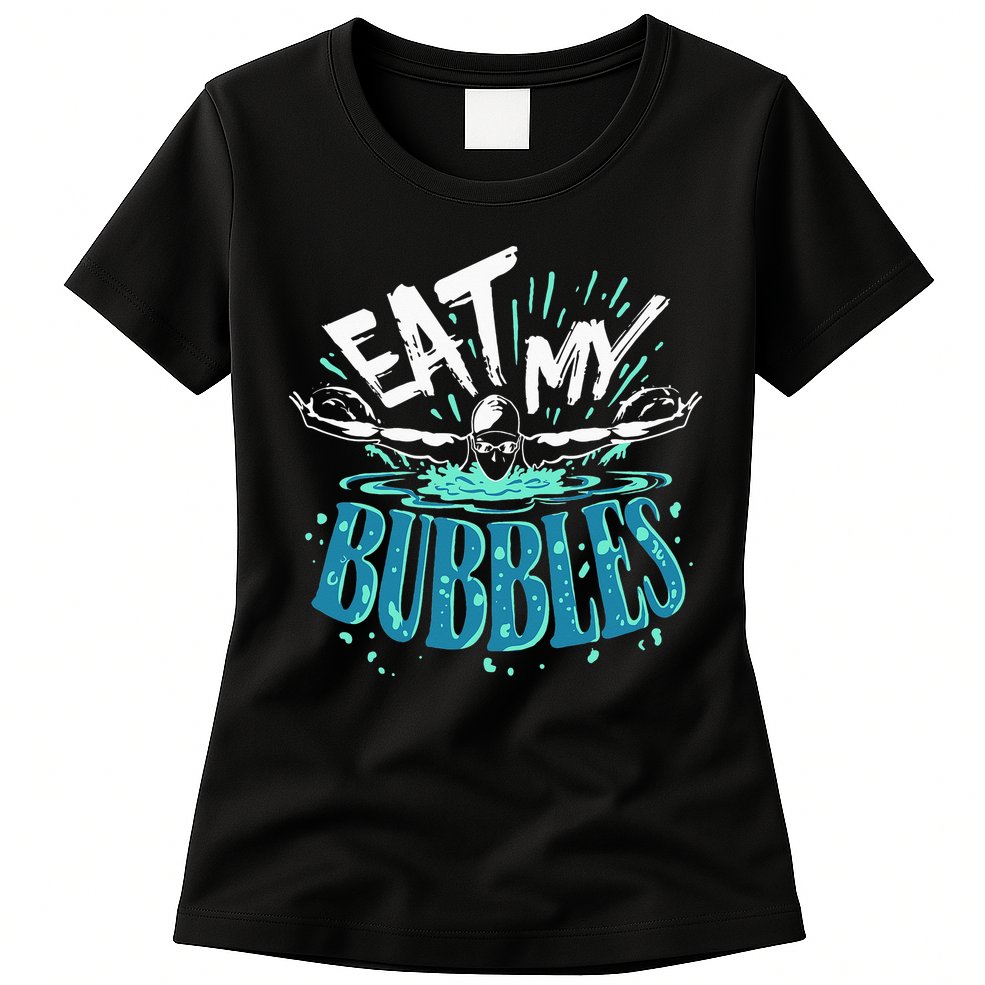 Eat My Bubbles funny swimming gift for swimmer swim team Womens T-Shirt