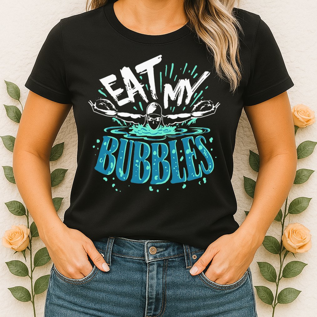 Eat My Bubbles funny swimming gift for swimmer swim team Womens T-Shirt