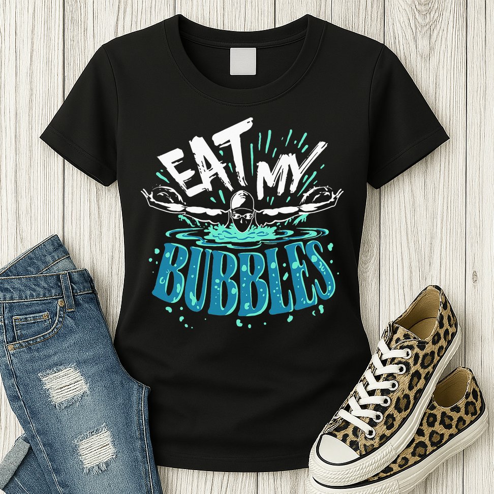 Eat My Bubbles funny swimming gift for swimmer swim team Womens T-Shirt