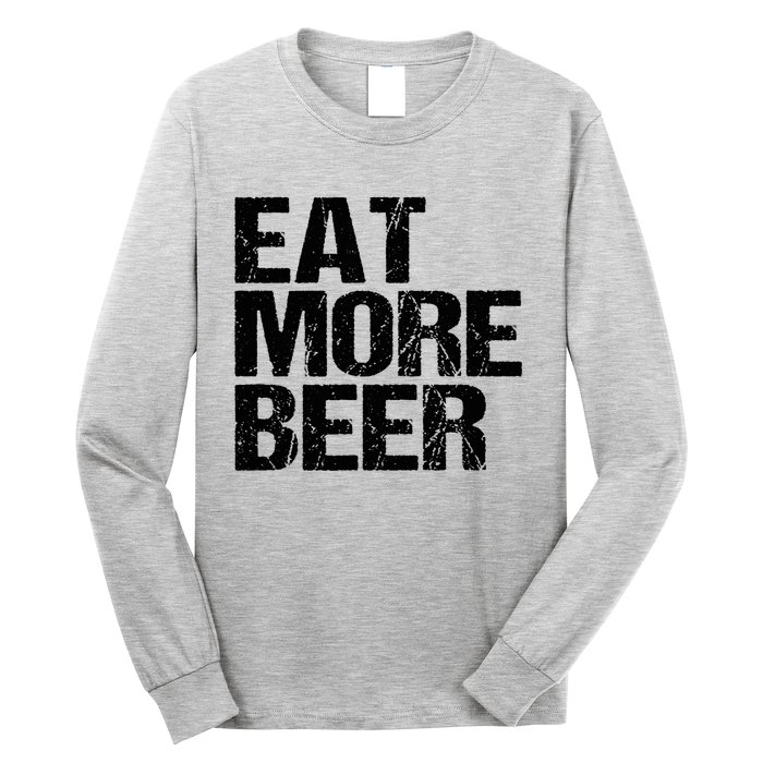 Eat More Beer |Funny Drinking Alcoholic Humor Pun Tee Long Sleeve Shirt