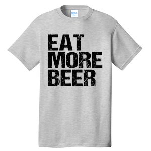 Eat More Beer |Funny Drinking Alcoholic Humor Pun Tee Tall T-Shirt