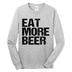 Eat More Beer |Funny Drinking Alcoholic Humor Pun Tee Tall Long Sleeve T-Shirt