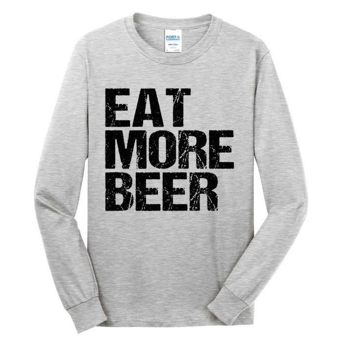 Eat More Beer |Funny Drinking Alcoholic Humor Pun Tee Tall Long Sleeve T-Shirt