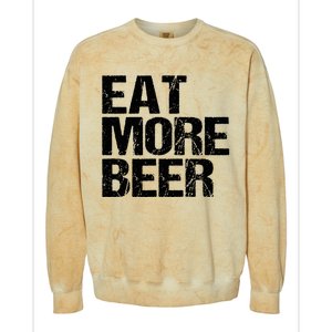 Eat More Beer |Funny Drinking Alcoholic Humor Pun Tee Colorblast Crewneck Sweatshirt