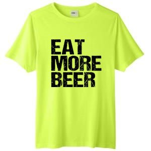 Eat More Beer |Funny Drinking Alcoholic Humor Pun Tee Tall Fusion ChromaSoft Performance T-Shirt