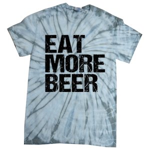 Eat More Beer |Funny Drinking Alcoholic Humor Pun Tee Tie-Dye T-Shirt