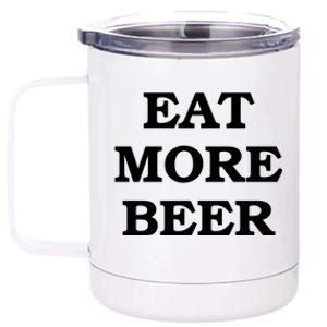 Eat More Beer 12 oz Stainless Steel Tumbler Cup