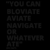 Eric Mays Bloviate Navigate Aviate Or Whatever Ate 16oz Travel Tumbler