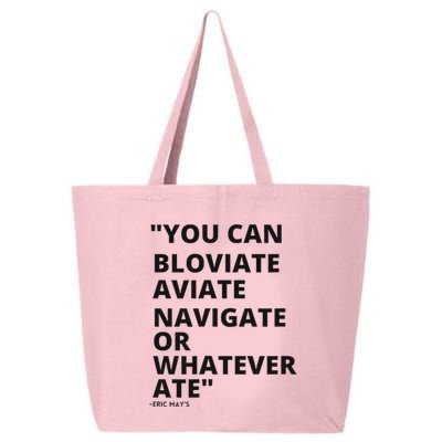 Eric Mays Bloviate Navigate Aviate Or Whatever Ate 25L Jumbo Tote