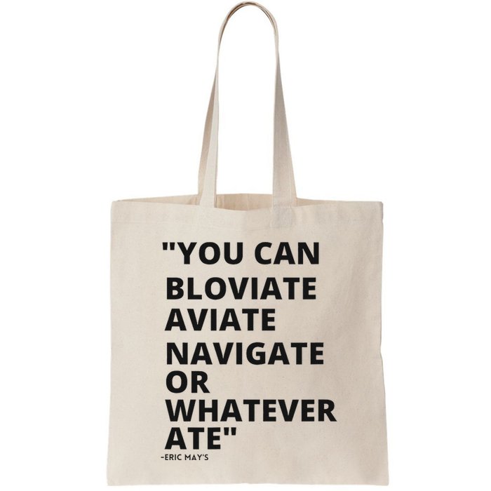 Eric Mays Bloviate Navigate Aviate Or Whatever Ate Bag