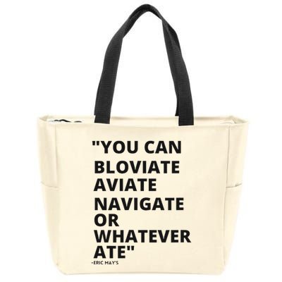 Eric Mays Bloviate Navigate Aviate Or Whatever Ate Zip Tote Bag