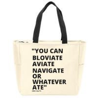 Eric Mays Bloviate Navigate Aviate Or Whatever Ate Zip Tote Bag