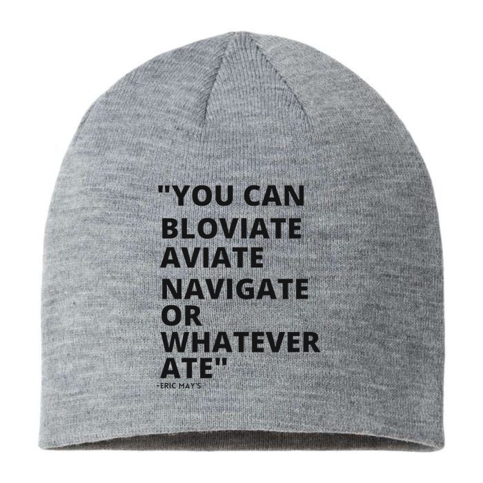 Eric Mays Bloviate Navigate Aviate Or Whatever Ate Sustainable Beanie