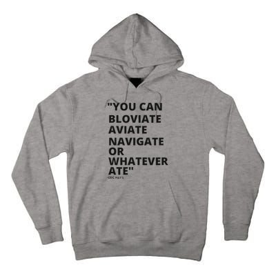 Eric Mays Bloviate Navigate Aviate Or Whatever Ate Tall Hoodie