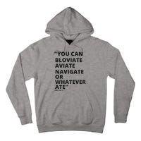 Eric Mays Bloviate Navigate Aviate Or Whatever Ate Tall Hoodie