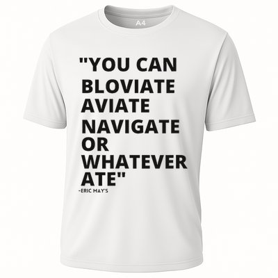 Eric Mays Bloviate Navigate Aviate Or Whatever Ate Performance Shirt