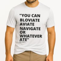 Eric Mays Bloviate Navigate Aviate Or Whatever Ate Performance Shirt
