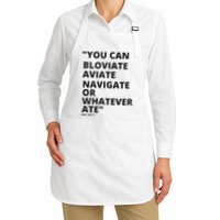 Eric Mays Bloviate Navigate Aviate Or Whatever Ate Apron
