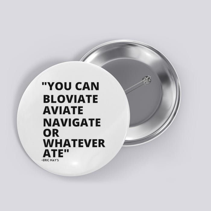 Eric Mays Bloviate Navigate Aviate Or Whatever Ate Button