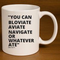 Eric Mays Bloviate Navigate Aviate Or Whatever Ate 11oz C Handle Ceramic Mug