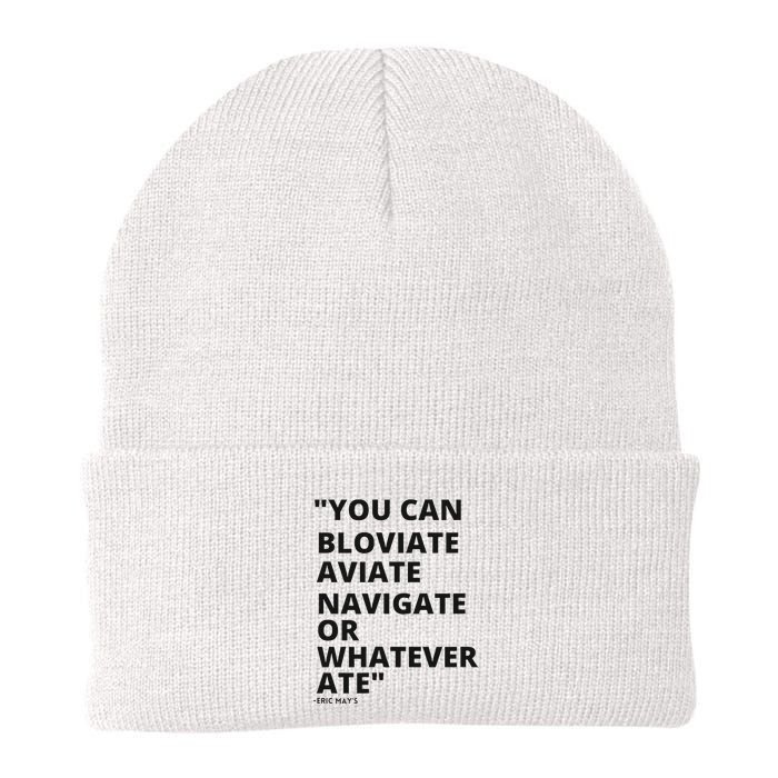 Eric Mays Bloviate Navigate Aviate Or Whatever Ate Beanie