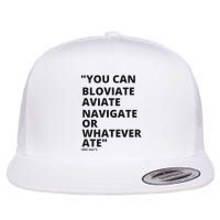 Eric Mays Bloviate Navigate Aviate Or Whatever Ate Flatbill Hat