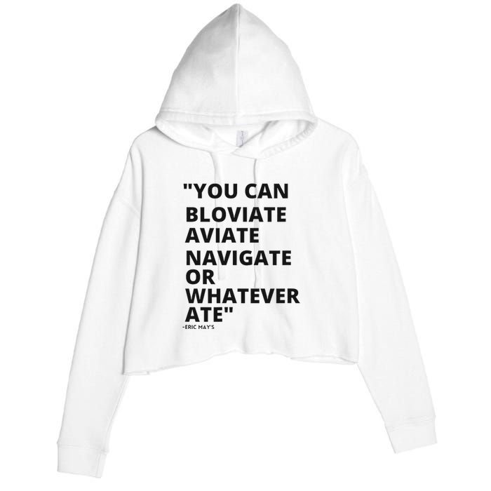 Eric Mays Bloviate Navigate Aviate Or Whatever Ate Crop Fleece Hoodie