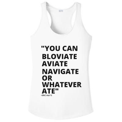 Eric Mays Bloviate Navigate Aviate Or Whatever Ate Ladies PosiCharge Competitor Racerback Tank