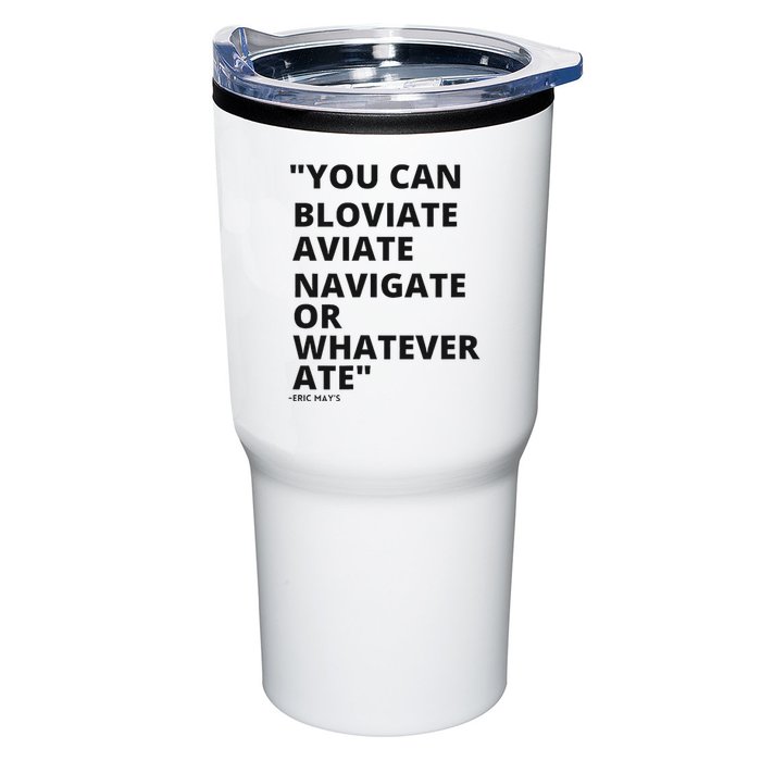 Eric Mays Bloviate Navigate Aviate Or Whatever Ate Tumbler