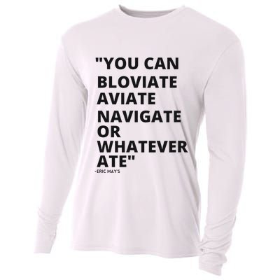 Eric Mays Bloviate Navigate Aviate Or Whatever Ate Cooling Performance Long Sleeve Crew