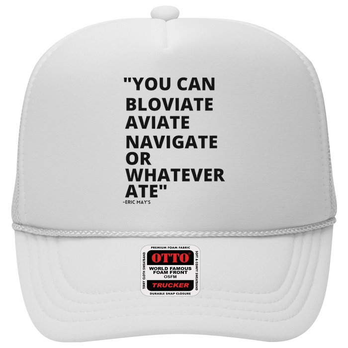 Eric Mays Bloviate Navigate Aviate Or Whatever Ate Trucker Hat