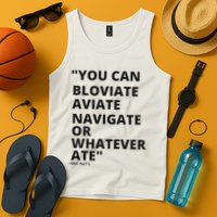 Eric Mays Bloviate Navigate Aviate Or Whatever Ate Tank Top