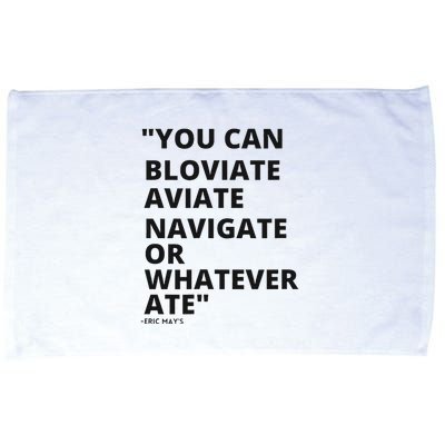 Eric Mays Bloviate Navigate Aviate Or Whatever Ate Microfiber Hand Towel