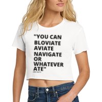 Eric Mays Bloviate Navigate Aviate Or Whatever Ate Crop Top