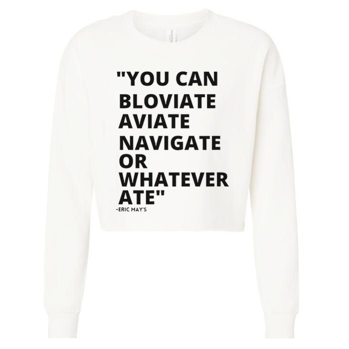 Eric Mays Bloviate Navigate Aviate Or Whatever Ate Cropped Pullover Crew